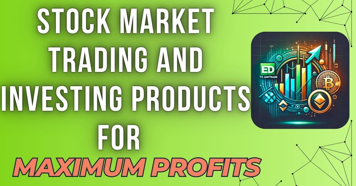 Best Stock Market Trading and Investing Products for Maximum Profits
